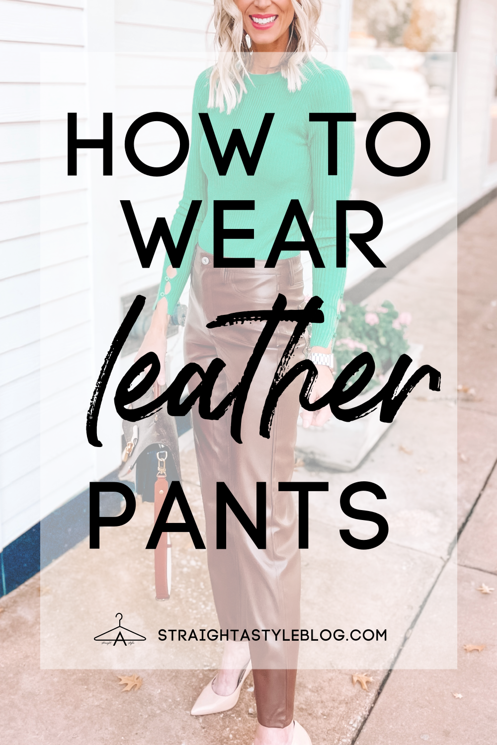 How to Wear Leather Pants - Straight A Style